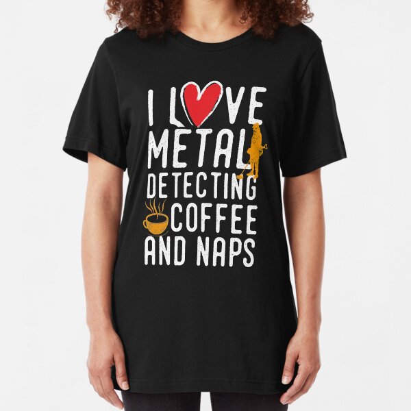 Funny metal detecting tshirt - ideal gift for metal detectorists Slim Fit T-Shirt