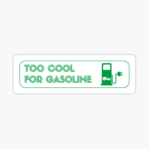 Too Cool For Gasoline Sticker