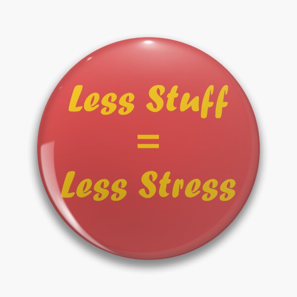 Item preview, Less Stuff = Less Streess designed and sold by SkoolieSupply.