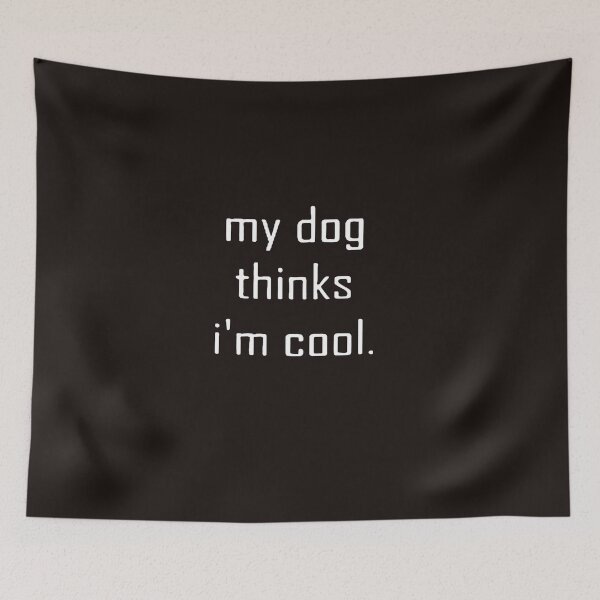 Item preview, my dog ​​thinks i'm cool, dog mom, my dog ​​thinks dog lover gift, dog funny designed and sold by Sophistical.