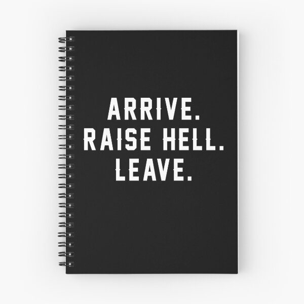 Item preview, Arrive Raise hell Leave designed and sold by OttilieJacon.
