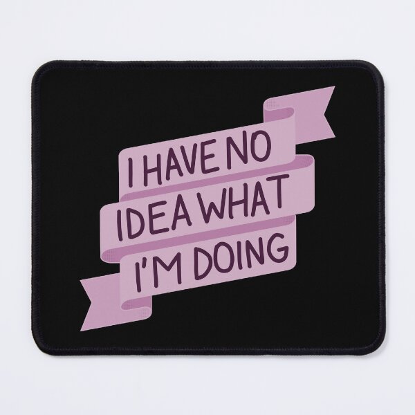 Item preview, I Have No Idea What I’m Doing - Pink Banner designed and sold by FlorenciaBliss.