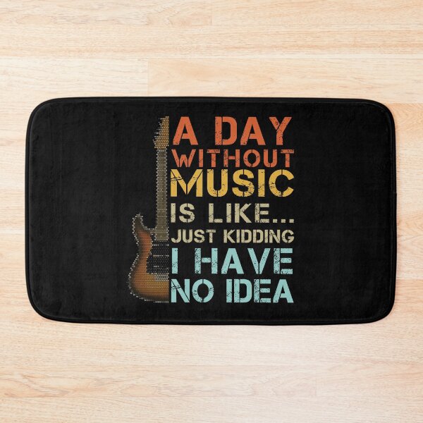 Item preview, A Day without MUSIC is like just kidding, I have no idea | Funny Gift Idea for Music Lovers designed and sold by Zaak4.