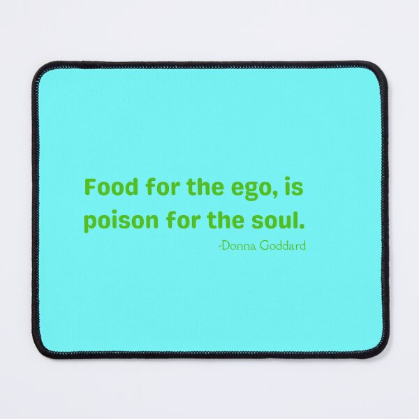 Item preview, 'Food for the ego, is poison for the soul' - Donna Goddard. designed and sold by Rechtop.