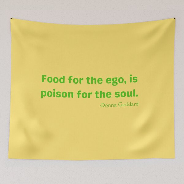 Item preview, 'Food for the ego, is poison for the soul' - Donna Goddard. designed and sold by Rechtop.