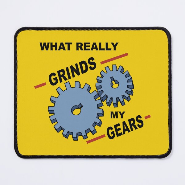 Item preview, What Really Grinds My Gears designed and sold by pufahl.