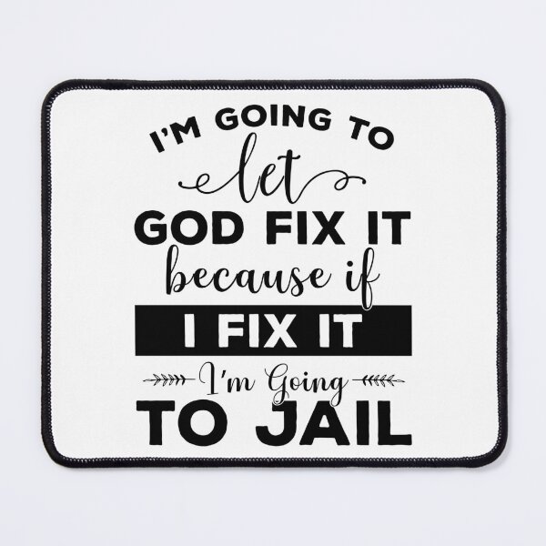 Item preview,  I’m Going To Let God Fix It Funny Christian Quotes Im Going To Jail designed and sold by clothesy7.