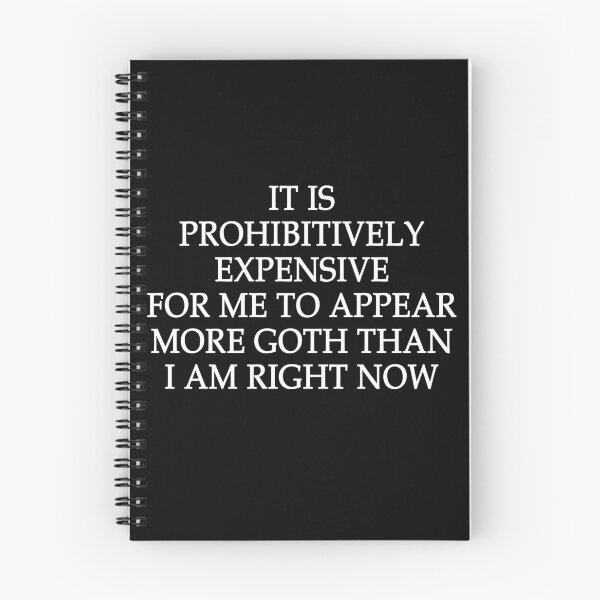 Item preview, It is prohibitively expensive for me to appear more goth than I am right now designed and sold by malvinabucky.