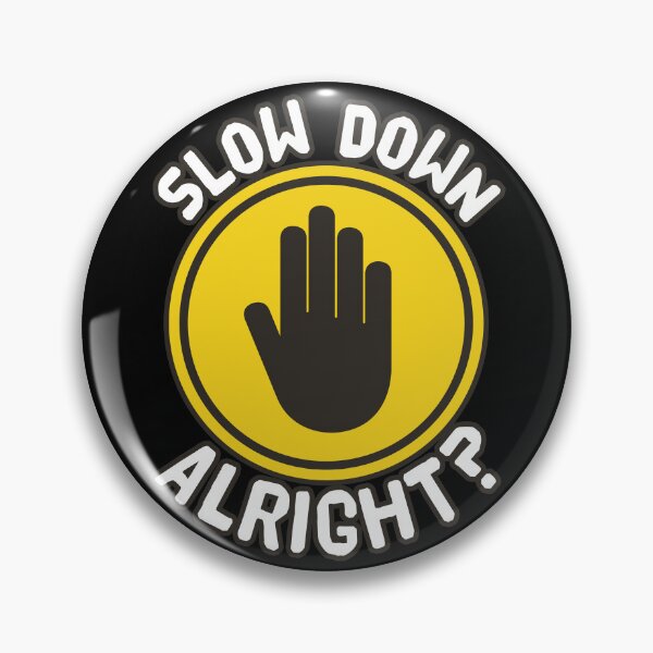 Item preview, Funny Slow Down Alright? Meme designed and sold by LeGND.