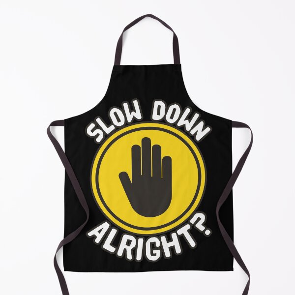 Item preview, Funny Slow Down Alright? Meme designed and sold by LeGND.
