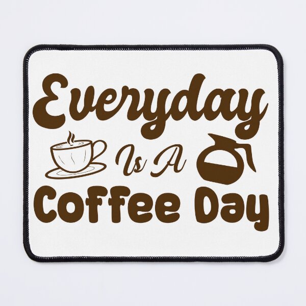 Item preview, Everyday Is A Coffee Day designed and sold by samirou99.