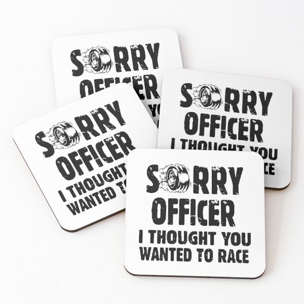 Item preview, Sorry Officer I Thought You Wanted To Race designed and sold by Nepaz-Designs.