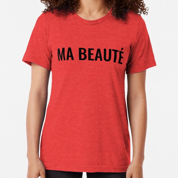 Ma beauté Tri-blend T-Shirt