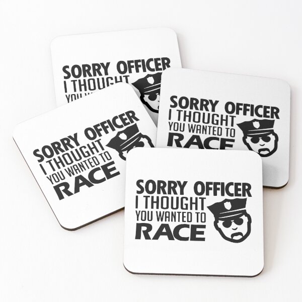 Item preview, Sorry Officer I Thought You Wanted To Race designed and sold by Nepaz-Designs.