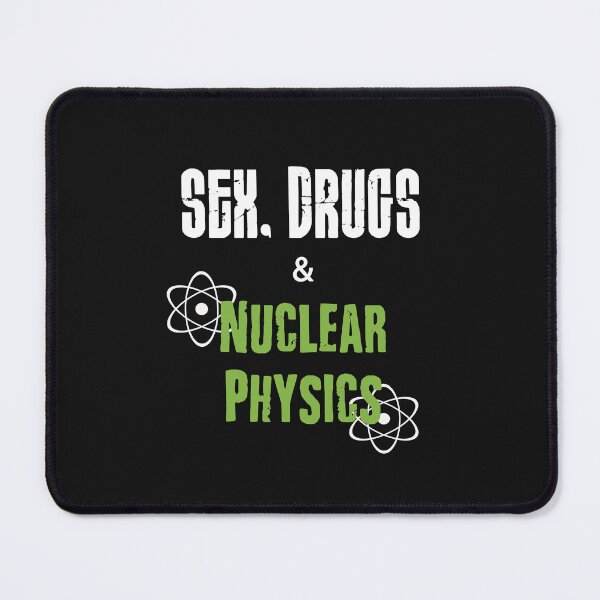 Item preview, SEX, drugs & Nuclear Physics designed and sold by RebeccaRe.
