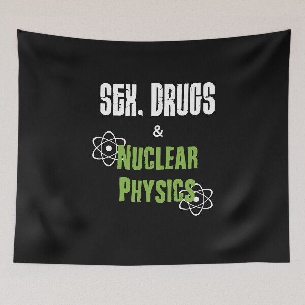 Item preview, SEX, drugs & Nuclear Physics designed and sold by RebeccaRe.