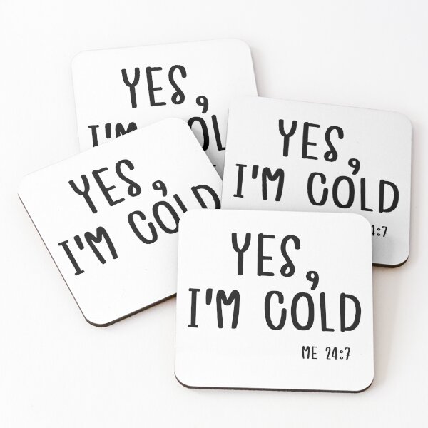 Item preview, Yes I'm Cold Me 24 7 Funny Quote Sarcastic For Winter  designed and sold by Sasikharn.