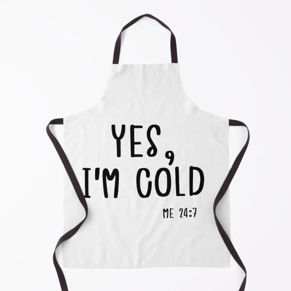 Item preview, Yes I'm Cold Me 24 7 Funny Quote Sarcastic For Winter  designed and sold by Sasikharn.