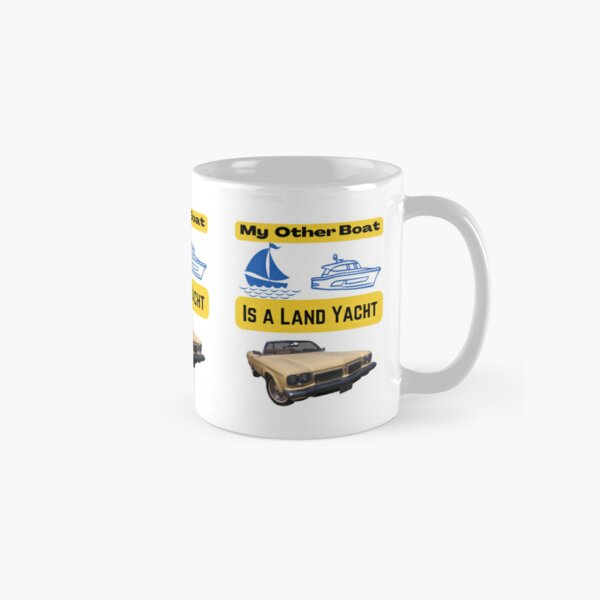 My Other Boat Is A Land Yacht Classic Mug