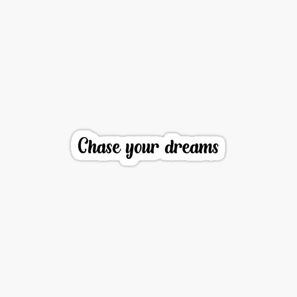 Item preview, Chase your dreams quote, Motivational quotes, positive words and inspirational sayings for encouraging to do the best in your life. designed and sold by Quotesgallery.