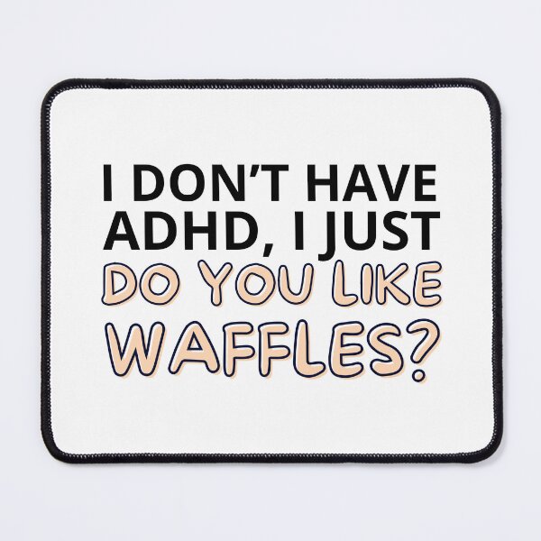 Item preview, I Don't Have ADHD designed and sold by BuraxisQuotes.