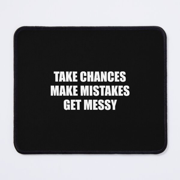 Item preview, Best motivational slogans - TAKE CHANCES MAKE MISTAKES GET MESSY - motivation quotes designed and sold by Inspirationmotivation.