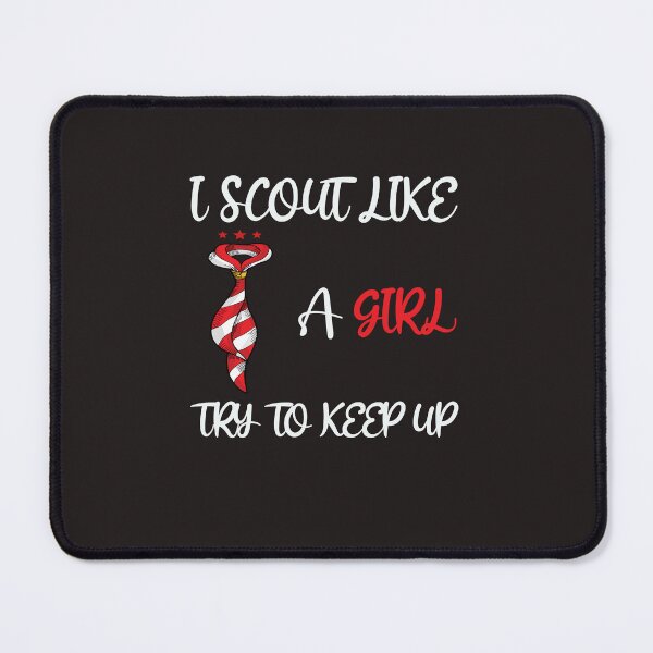 Item preview, I Scout Like A Girl Try To Keep Up designed and sold by sssweetness.