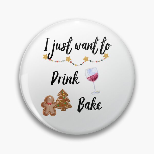 Item preview, I just want to drink wine and bake cookies designed and sold by Inspirely.