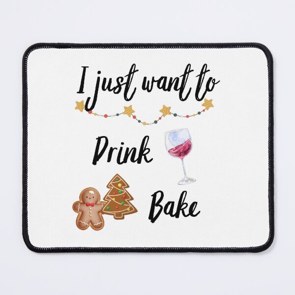 Item preview, I just want to drink wine and bake cookies designed and sold by Inspirely.