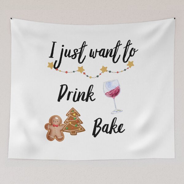 Item preview, I just want to drink wine and bake cookies designed and sold by Inspirely.