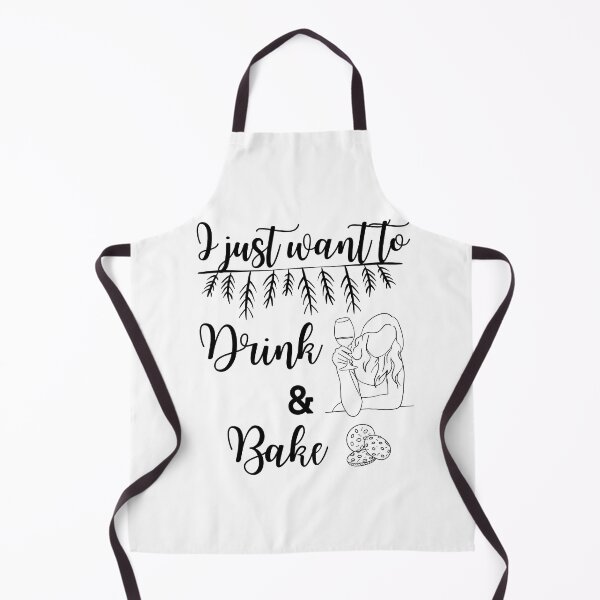 Item preview, I just want to drink wine and bake cookies designed and sold by Inspirely.