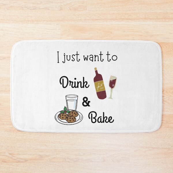 Item preview, I just want to drink wine and bake cookies designed and sold by Inspirely.