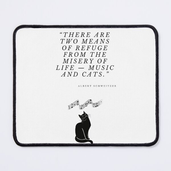 Item preview, Quote There are two means of refuge from the misery of life - music and cats designed and sold by Kattcatty.