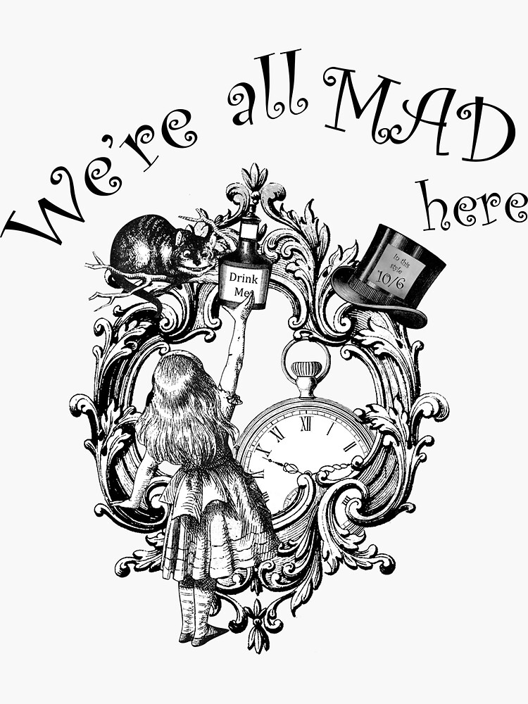 Alice In Wonderland Quote Were All Mad Here Sticker For Sale By Vicandsteam Redbubble 