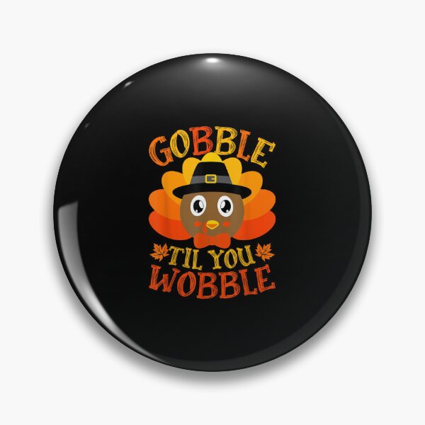 Item preview, Gobble Til You Wobble Baby Turkey Toddler Thanksgiving  designed and sold by zolatifleta6.