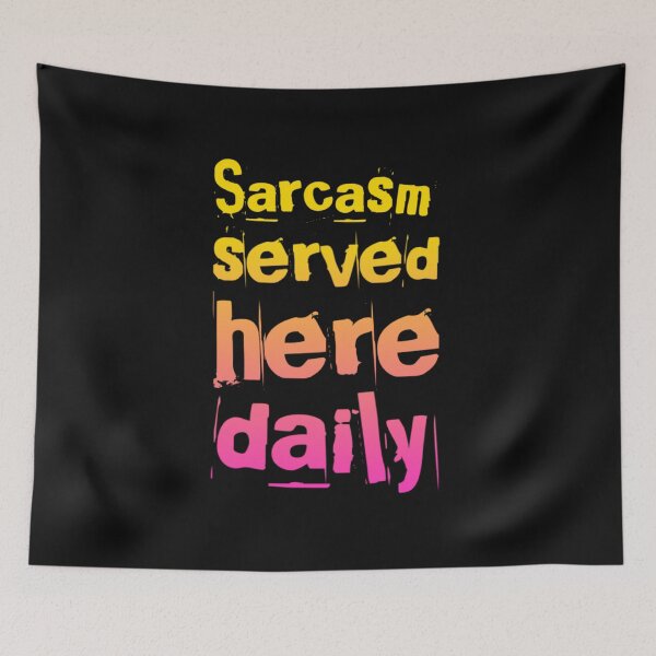 Item preview, Sarcasm served here daily designed and sold by TheRightHonMP.