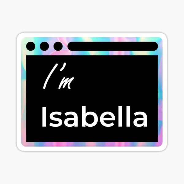 isabella-i-m-isabella-my-name-is-isabella-sticker-for-sale-by