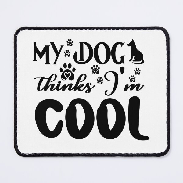 Item preview, Dog Mom My Dog Thinks I’m Cool designed and sold by netdota.