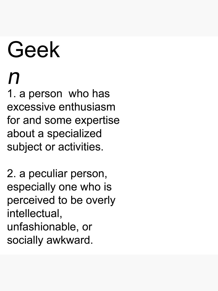 "The meaning of Geek." Art Print by ConnZMC Redbubble