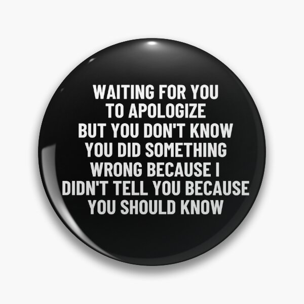 Item preview,  Waiting For You To Apologize But You Don't Know You Did Something Wrong designed and sold by StoreGoHard.
