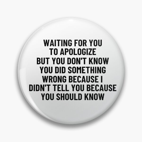 Item preview,  Waiting For You To Apologize But You Don't Know You Did Something Wrong designed and sold by StoreGoHard.