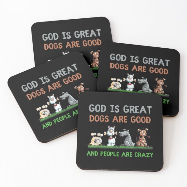 Item preview, God Is Great Dogs Are Good And People Are Crazy  designed and sold by zolatifleta6.