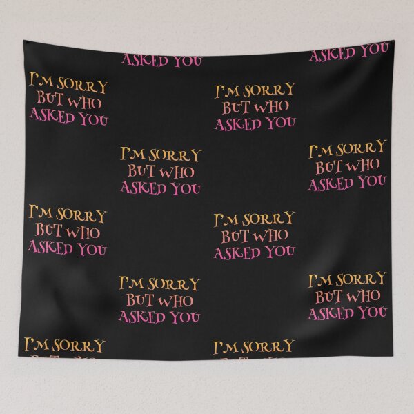 Item preview, I'm sorry but who asked you designed and sold by TheRightHonMP.