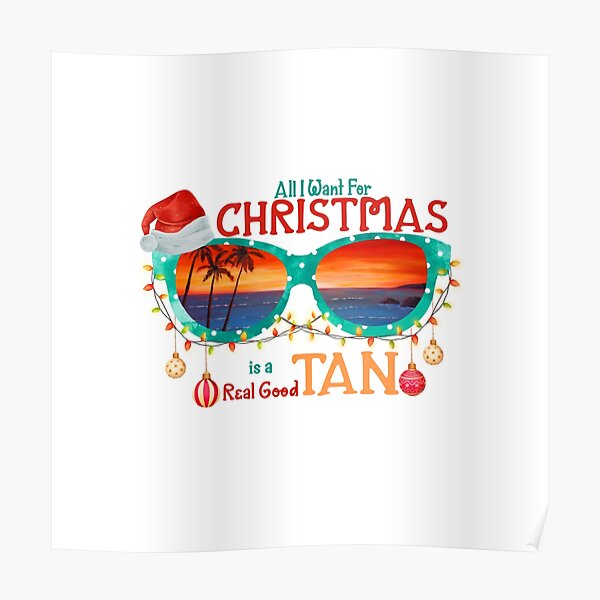 All I Want For Christmas Is A Real Good Tan 