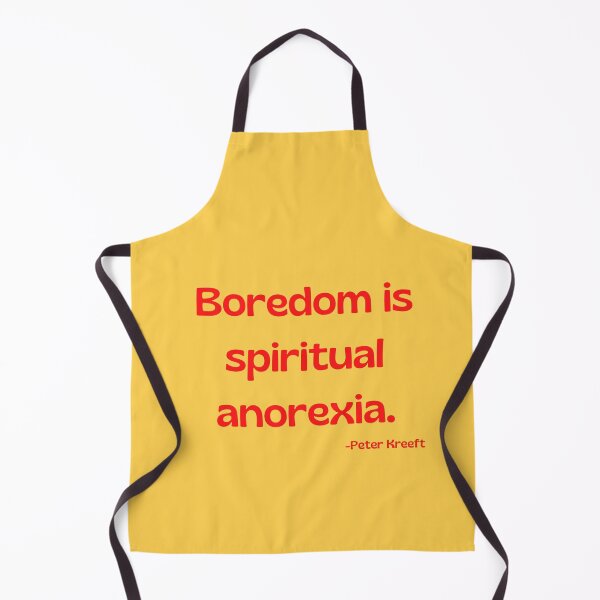Item preview, Boredom is spiritual anorexia - Peter Kreeft designed and sold by Rechtop.