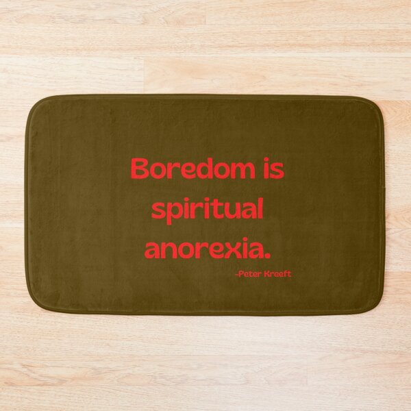 Item preview, Boredom is spiritual anorexia - Peter Kreeft designed and sold by Rechtop.