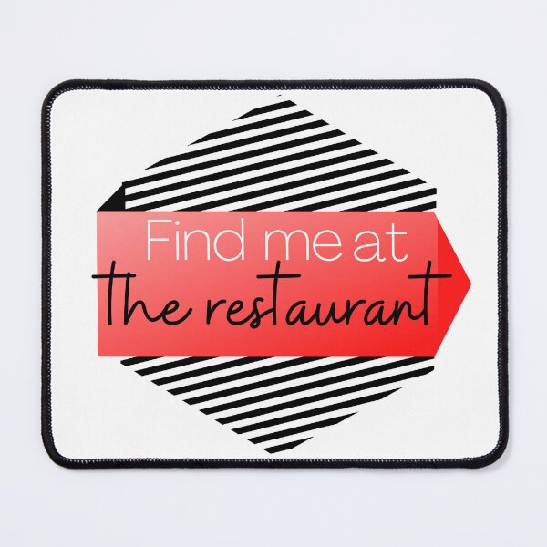 Item preview, find me at the restaurant - special design designed and sold by niamaes.
