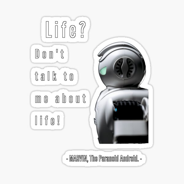 HHGTTG Marvin - Don't Talk To Me About Life Sticker for Sale by