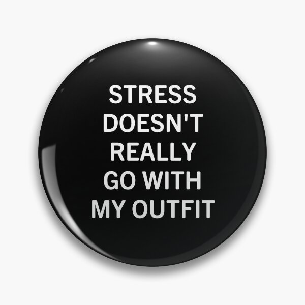 Item preview, Stress Doesn't Really Go With My Outfit designed and sold by Big Twelve.