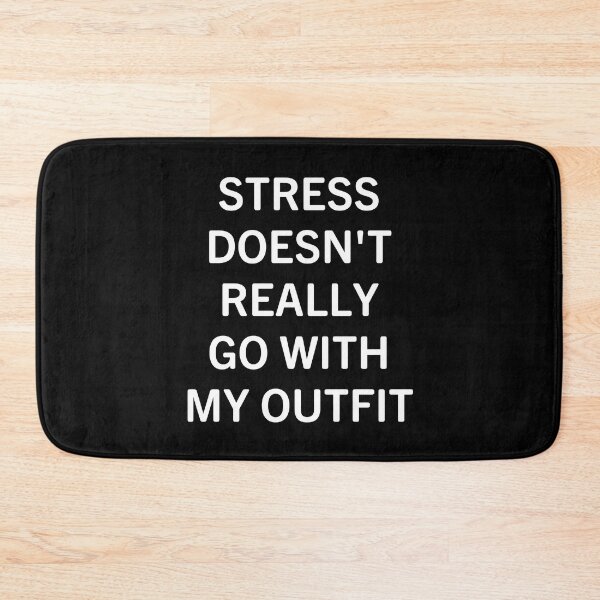 Item preview, Stress Doesn't Really Go With My Outfit designed and sold by Big Twelve.